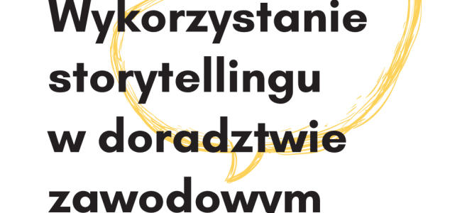 Wykorzystanie storytellingu w doradztwie zawodowym
