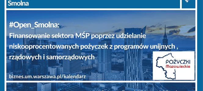 #Open_Smolna - Finansowanie sektora MŚP poprzez udzielanie niskooprocentowanych pożyczek z programów unijnych, rządowych i samorządowych