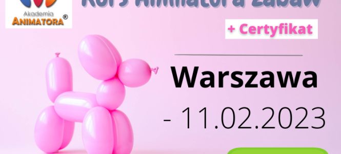 Kurs Animator Zabaw Dziecięcych Warszawa, 11.02.2023