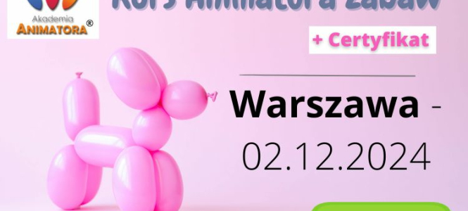 Kurs Animatora Warszawa 2.12.2024