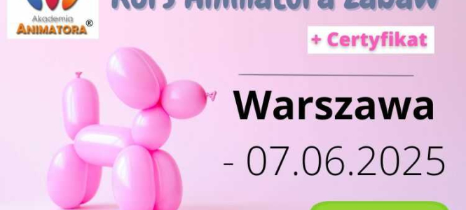 Zostań profesjonalnym Animatorem! Kurs Animatora w Warszawie – 7 czerwca 2025