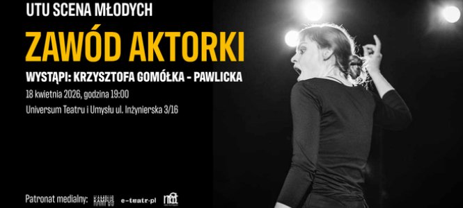 Scena Młodych UTU: Zawód aktorki