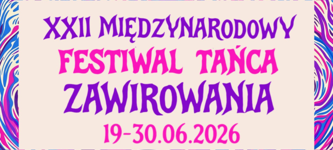 XXII Międzynarodowy Festiwal Tańca Zawirowania