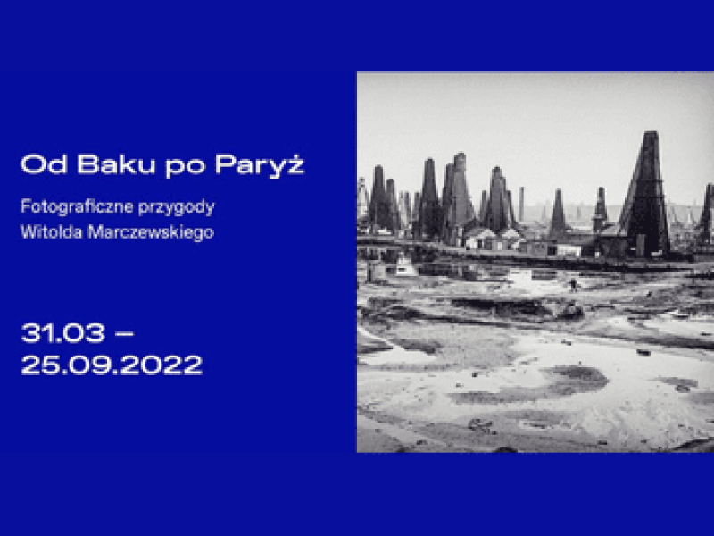 Od Baku po Paryż. Fotograficzne przygody Witolda Marczewskiego – wystawa w DSH