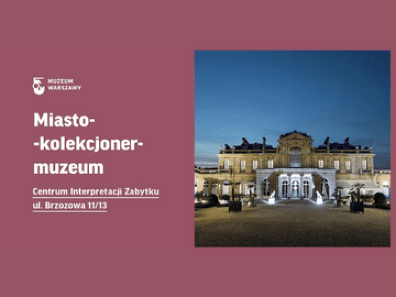 Miasto i jego muzeum. Miasto-kolekcjoner-muzeum – wykład w Centrum Interpretacji Zabytku