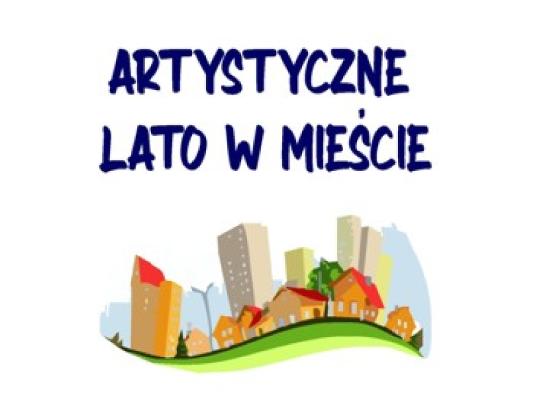 Artystyczne lato w mieście w lipcu