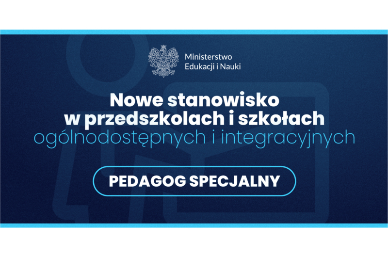 Pedagog specjalny – nowe stanowisko w przedszkolach i szkołach ogólnodostępnych i integracyjnych. Kto może nim zostać?