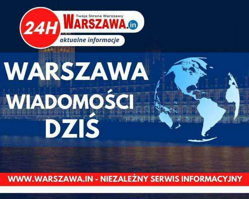 Warszawa Wiadomości Dziś