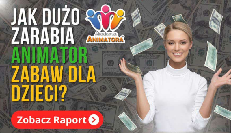 Ile zarabia Animator Zabaw? Nie uwierzycie, jakie to kwoty!