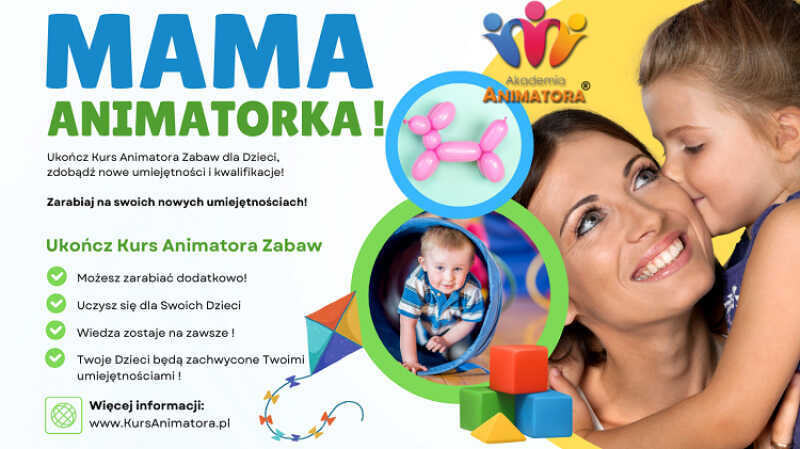 Masz Dziecko? Dlaczego nie masz zarabiać, jako Animatorka?