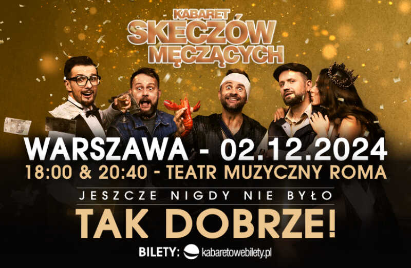 Kabaret Skeczów Męczących - Jeszcze nigdy nie było tak dobrze – 20-lecie pełne śmiechu