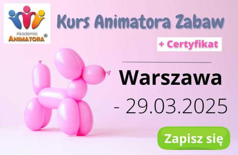 Zostań Animatorem Zabaw dla Dzieci! Kurs w Warszawie już 29 marca!