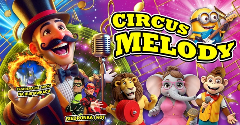 Circus Melody – cyrk bez zwierząt w Warszawie. Akrobacje, humor i muzyka na żywo