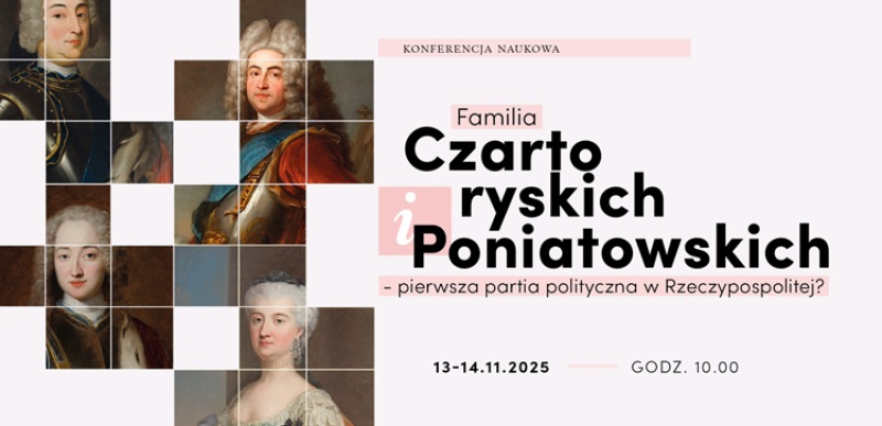 Konferencja naukowa w Zamku Królewskim - Familia Czartoryskich i Poniatowskich – pierwsza partia polityczna w Rzeczypospolitej?