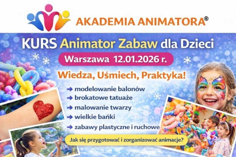 Kurs Animatora Zabaw dla Dzieci w Warszawie 12.01.2026 – stacjonarne szkolenie