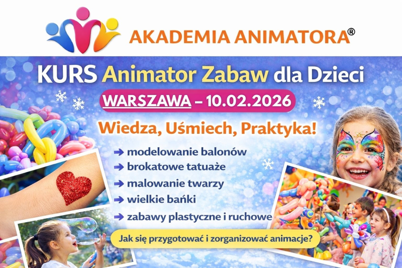 Kurs Animatora Warszawa 10.02.2026 – zapisz się i przygotuj do realnych zleceń