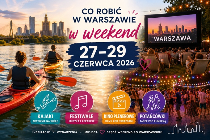 Co robić w Warszawie w weekend 27-29 czerwca 2026? Kajaki, festiwale, kino plenerowe i potańcówki