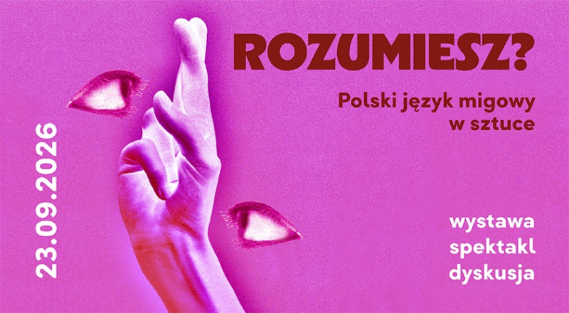 Wystawa Rozumiesz? Polski język migowy w sztuce - wernisaż, spektakl i dyskusja w Warszawie