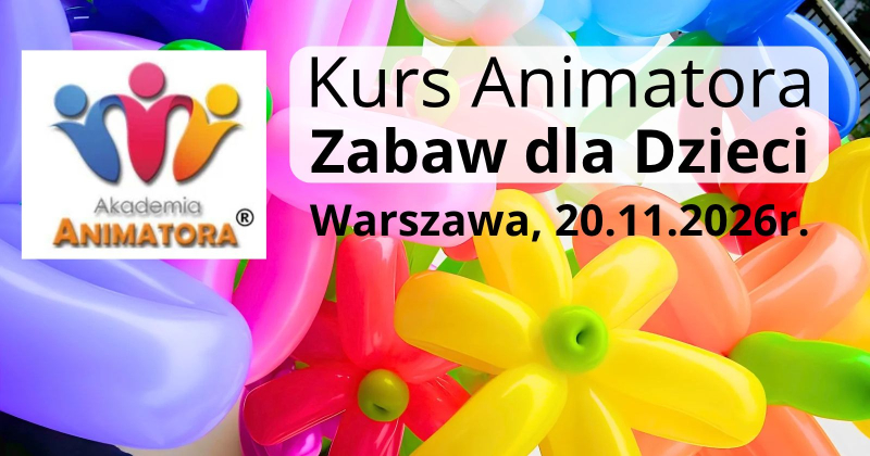 Kurs Animatora Warszawa 20.11.2026 - ostatni termin przed Mikołajkami